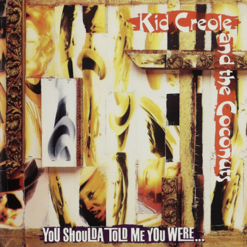 Kid Creole and the Coconuts - 1991 You Shoulda Told Me You Were...